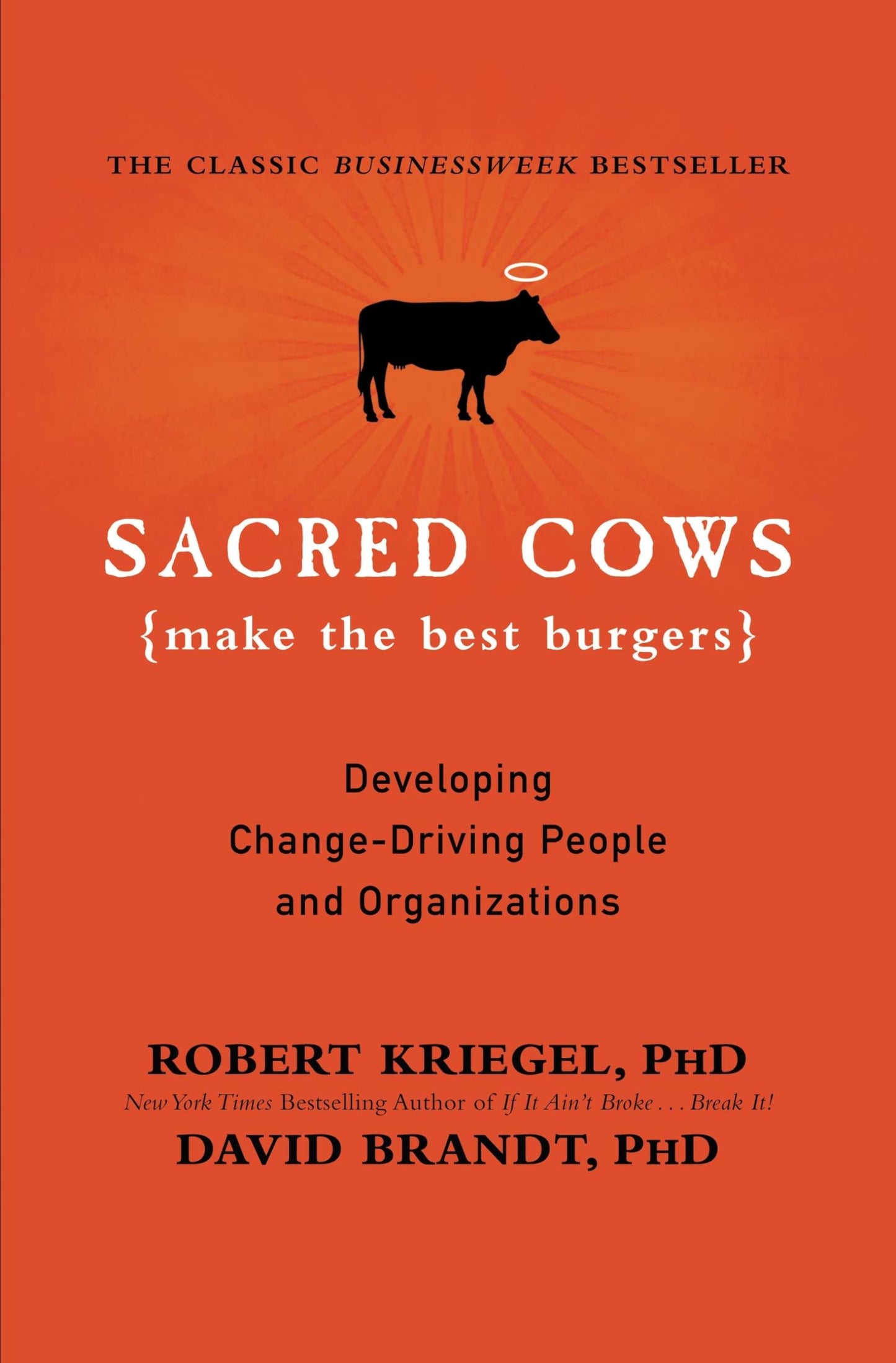 Sacred Cows Make the Best Burgers: Developing Change-Driving People and Organizations The Happy Book Stack