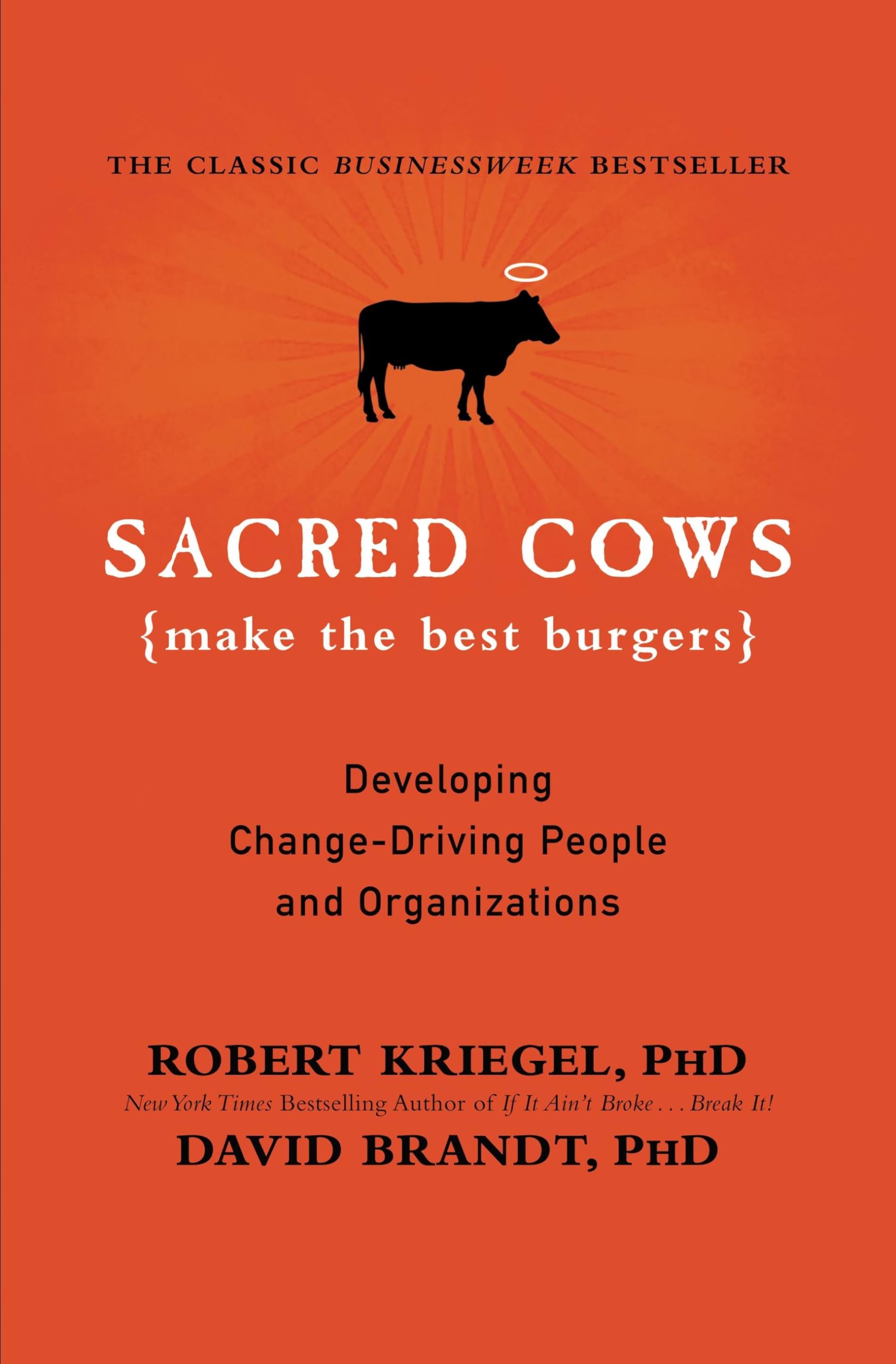 Sacred Cows Make the Best Burgers: Developing Change-Driving People and Organizations The Happy Book Stack
