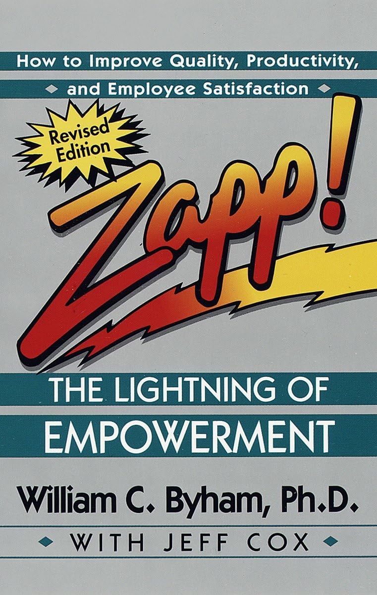 Zapp! The Lightning of Empowerment: How to Improve Quality, Productivity, and Employee Satisfaction The Happy Book Stack