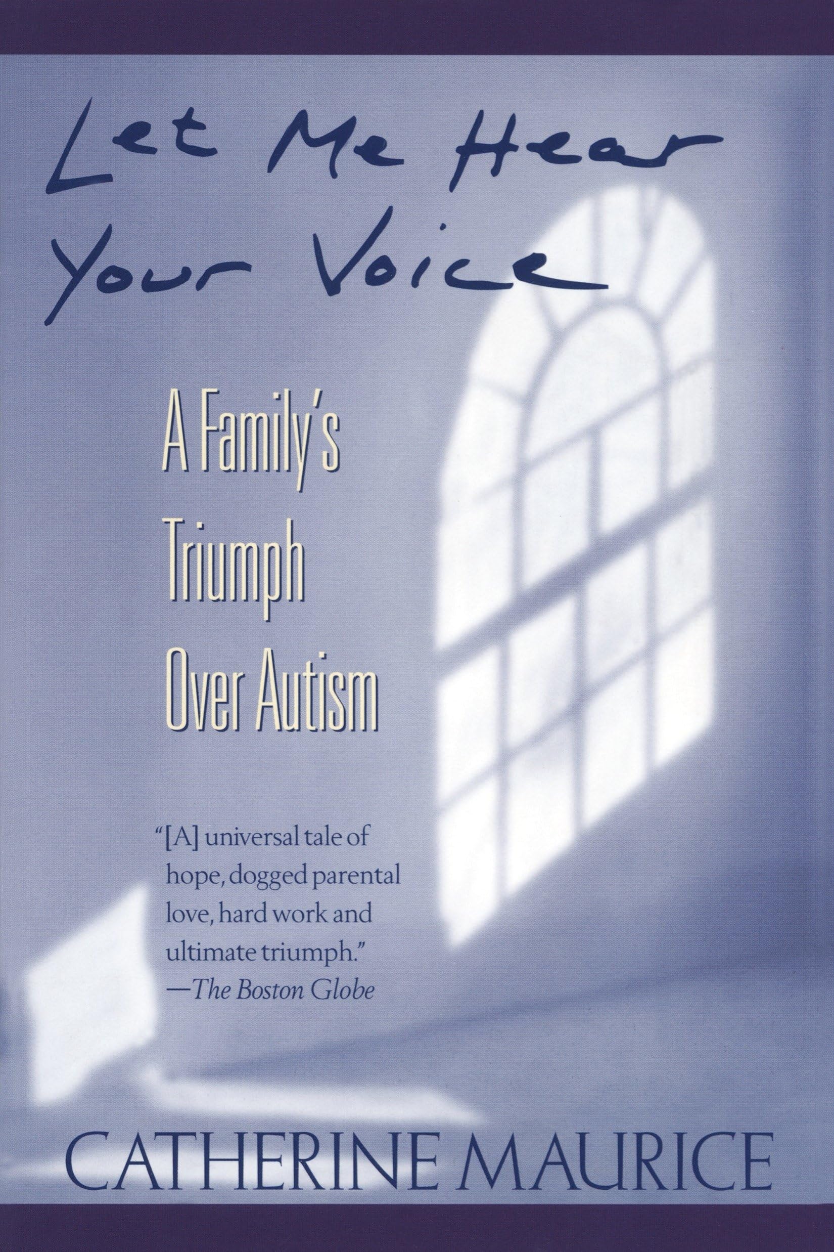 Let Me Hear Your Voice: A Family's Triumph over Autism The Happy Book Stack