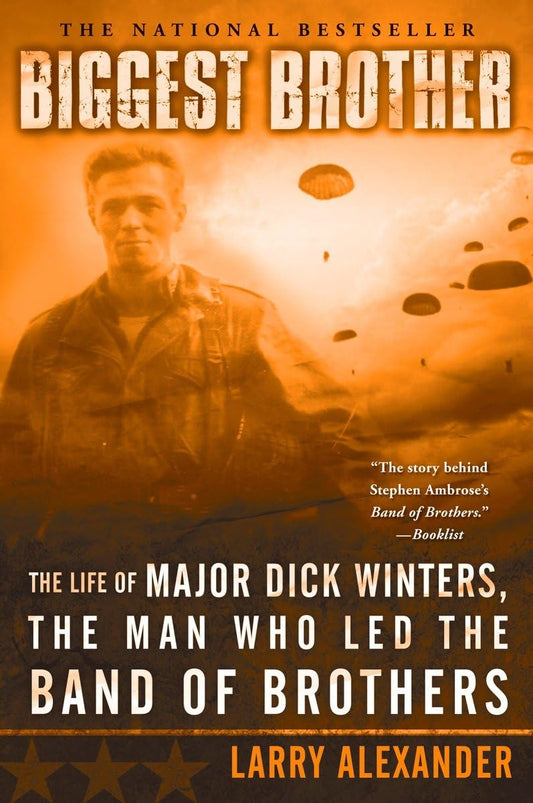 Biggest Brother: The Life Of Major Dick Winters, The Man Who Led The Band of Brothers - 7663