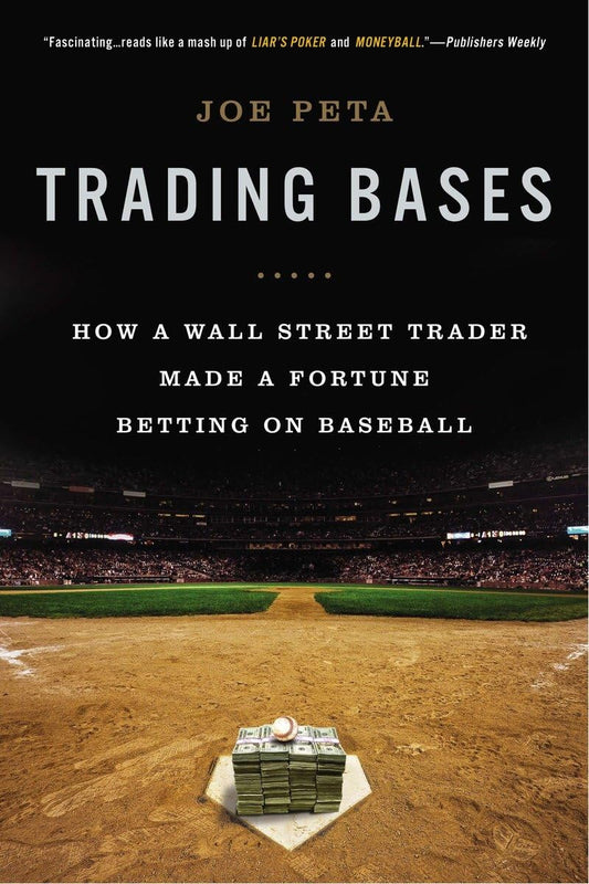 Trading Bases: How a Wall Street Trader Made a Fortune Betting on Baseball The Happy Book Stack