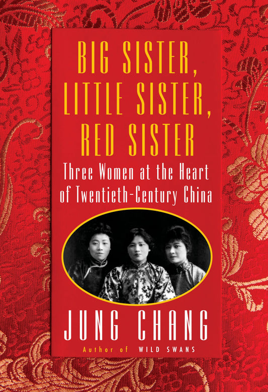 Big Sister, Little Sister, Red Sister: Three Women at the Heart of Twentieth-Century China The Happy Book Stack