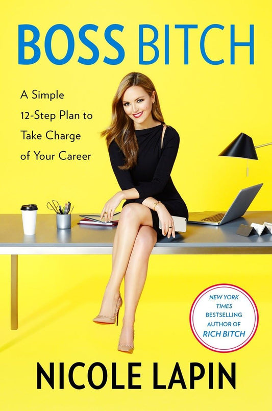 Boss Bitch: A Simple 12-Step Plan to Take Charge of Your Career The Happy Book Stack