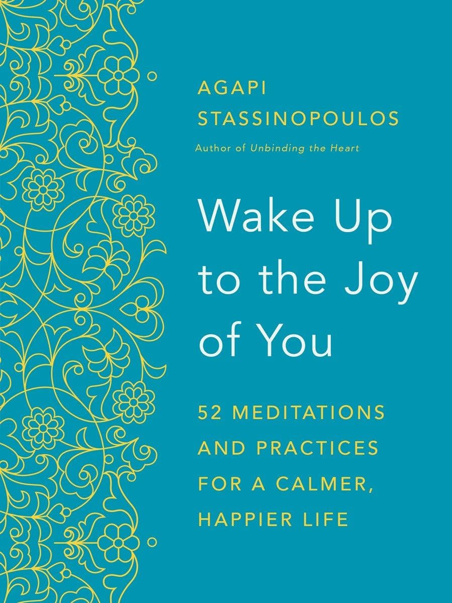 Wake Up to the Joy of You: 52 Meditations and Practices for a Calmer, Happier Life The Happy Book Stack