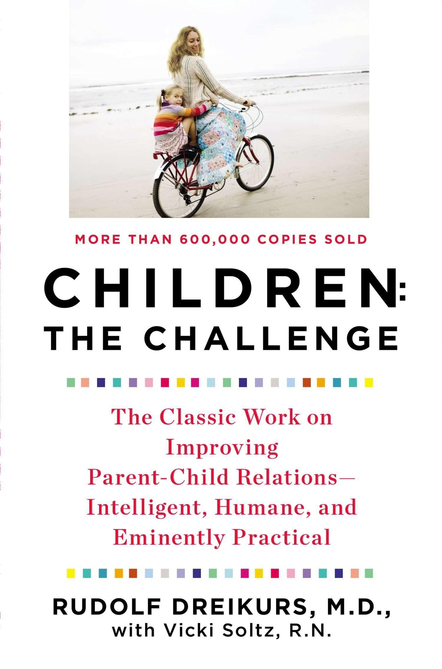 Children: The Challenge : The Classic Work on Improving Parent-Child Relations--Intelligent, Humane & Eminently Practical - 6325