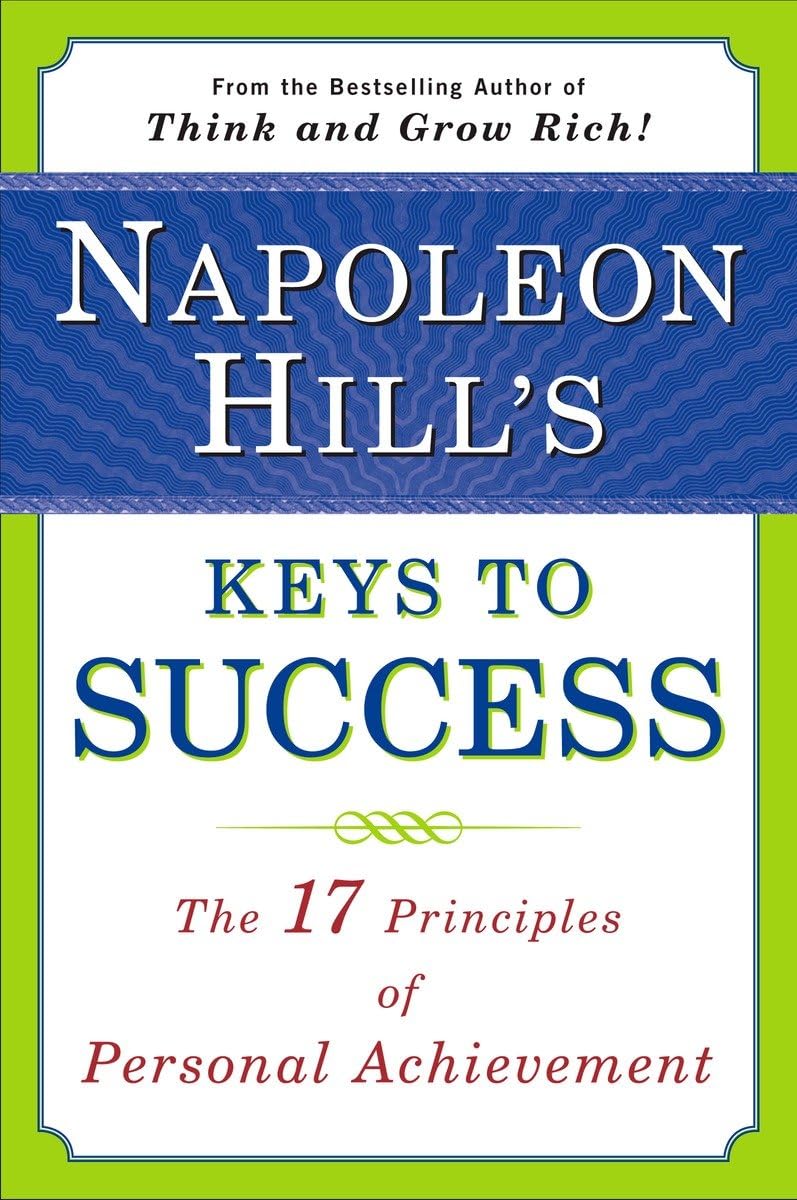 Napoleon Hill's Keys to Success: The 17 Principles of Personal Achievement The Happy Book Stack