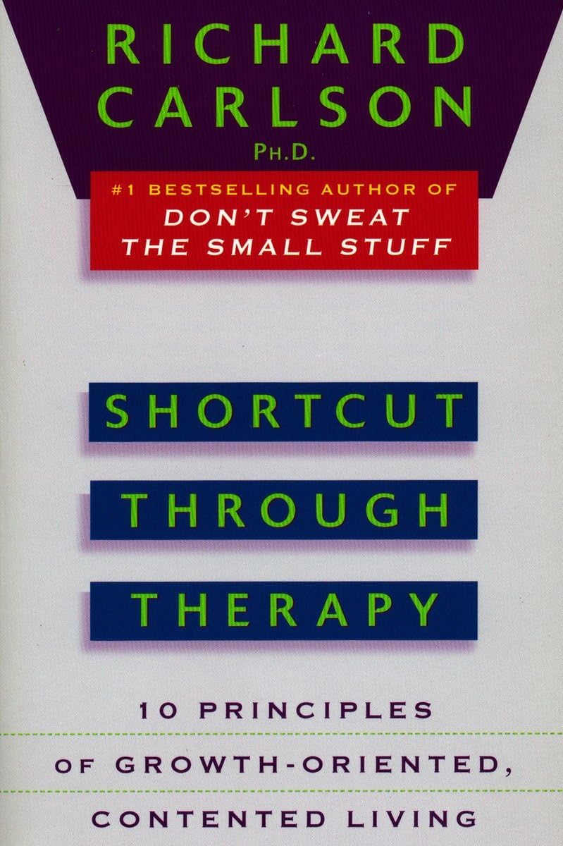 Shortcut through Therapy: Ten Principles of Growth-Oriented, Contented Living The Happy Book Stack