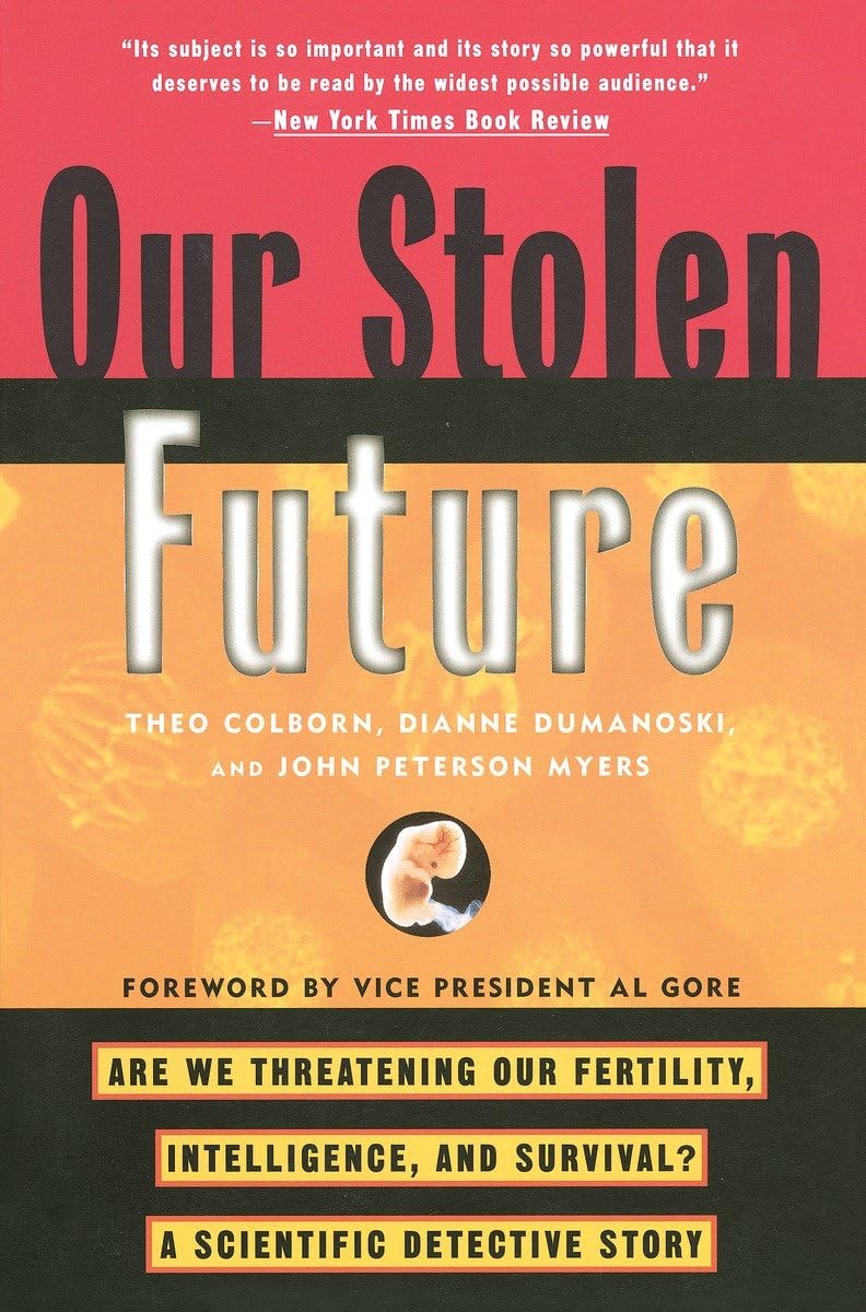 Our Stolen Future: Are We Threatening Our Fertility, Intelligence, and Survival?--A Scientific Detective Story The Happy Book Stack