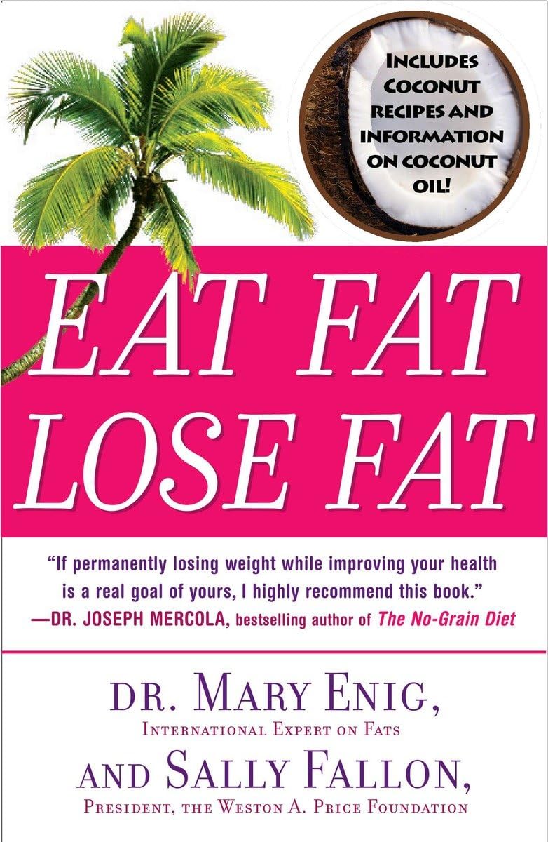 Eat Fat, Lose Fat: The Healthy Alternative to Trans Fats The Happy Book Stack