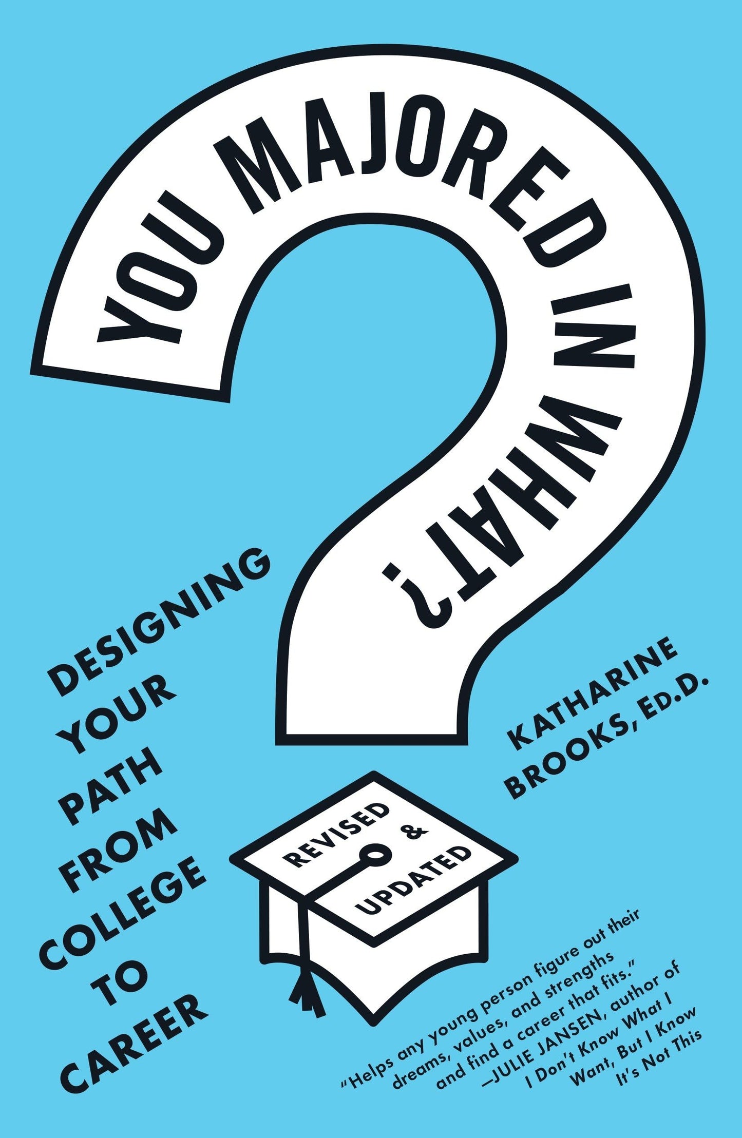 You Majored in What?: Designing Your Path from College to Career The Happy Book Stack