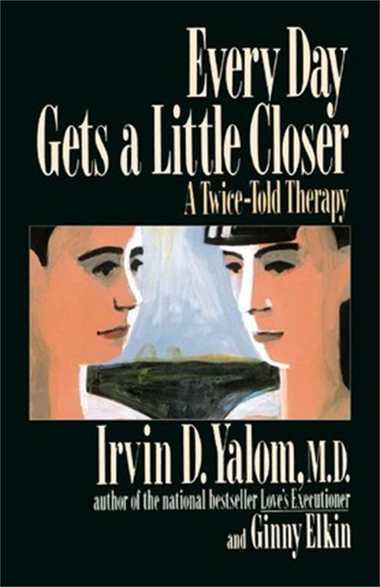 Every Day Gets a Little Closer: A Twice-Told Therapy The Happy Book Stack
