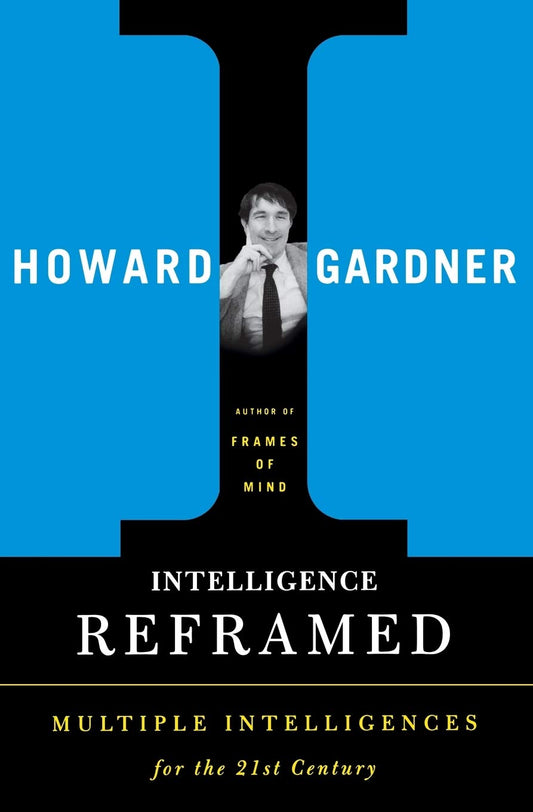 Intelligence Reframed: Multiple Intelligences for the 21st Century The Happy Book Stack