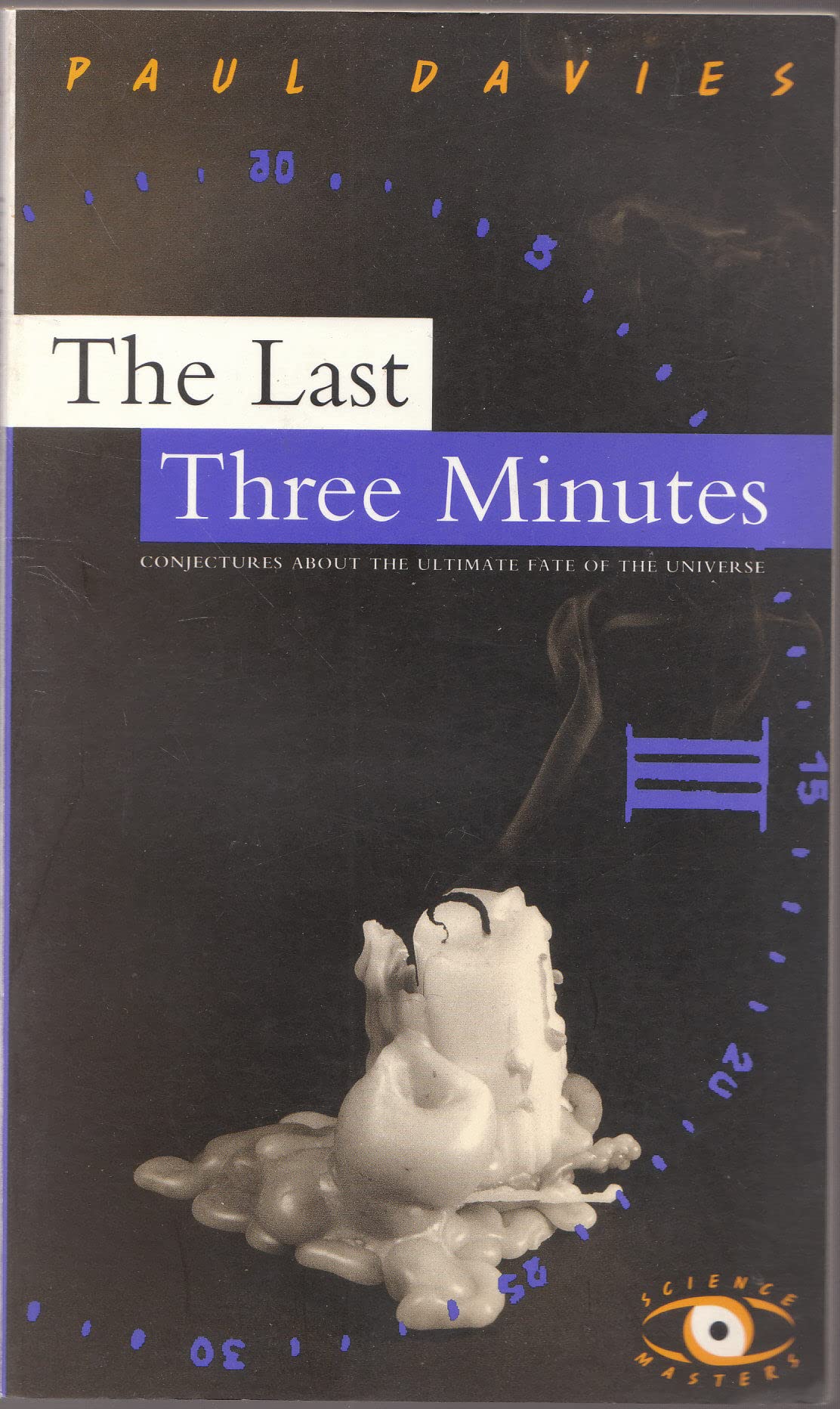 The Last Three Minutes: Conjecture About The Ultimate Fate Of The Universe (Science Masters Series) The Happy Book Stack