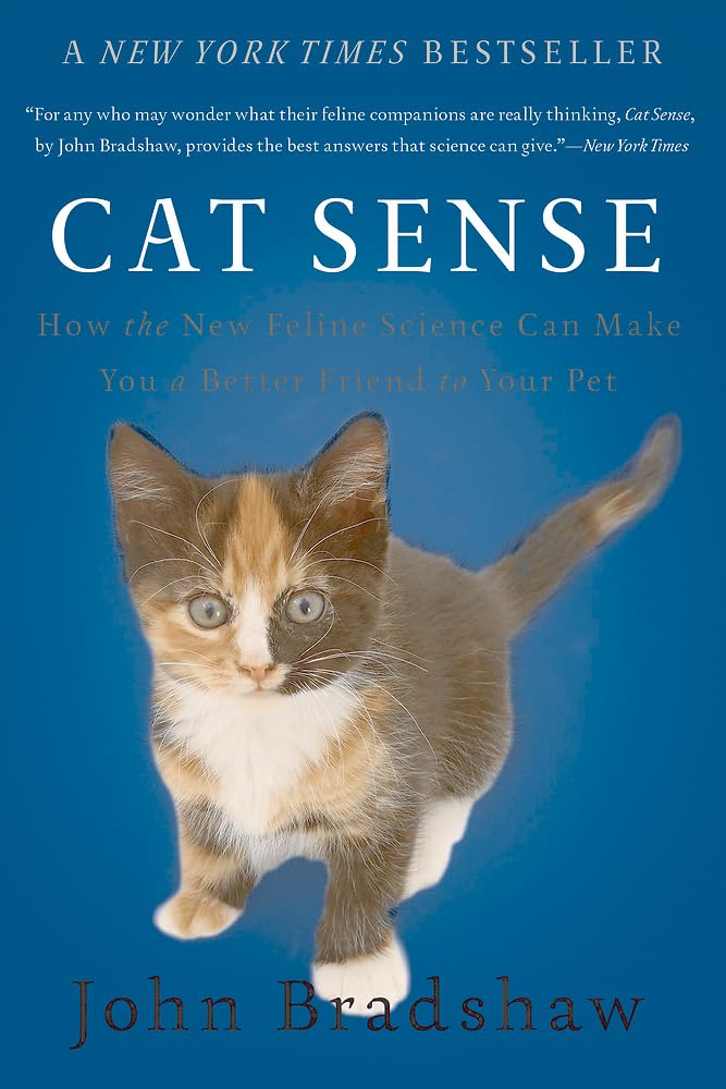 Cat Sense: How the New Feline Science Can Make You a Better Friend to Your Pet The Happy Book Stack