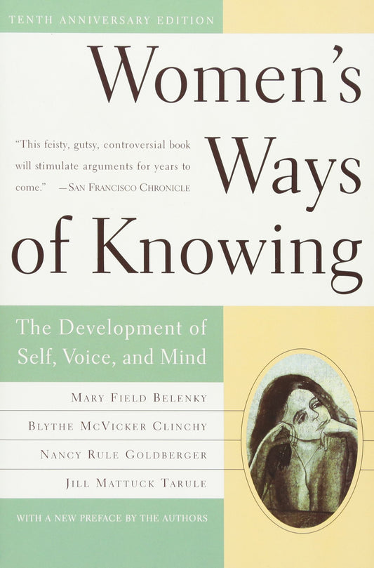 Women's Ways of Knowing (10th Anniversary Edition): The Development of Self, Voice, and Mind The Happy Book Stack