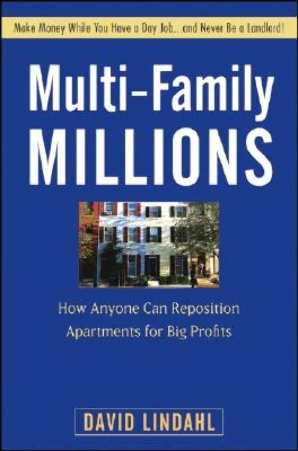 Multi-Family Millions: How Anyone Can Reposition Apartments for Big Profits The Happy Book Stack