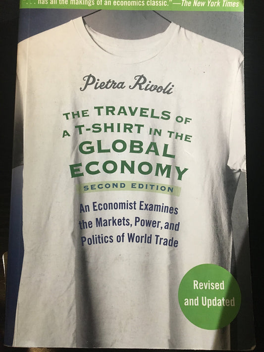 The Travels of a T-Shirt in the Global Economy: An Economist Examines the Markets, Power and Politics of the World Trade, 2nd Edition The Happy Book Stack