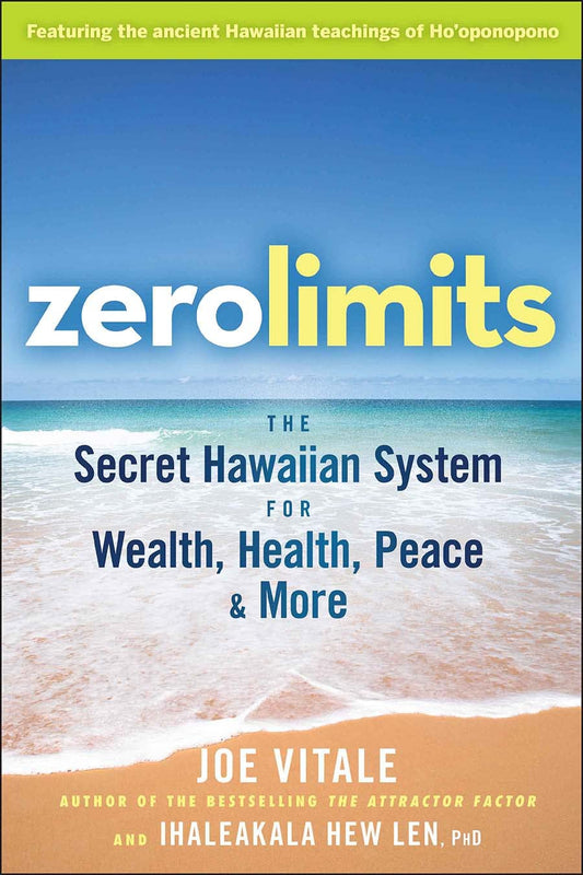 Zero Limits: The Secret Hawaiian System for Wealth, Health, Peace, and More The Happy Book Stack