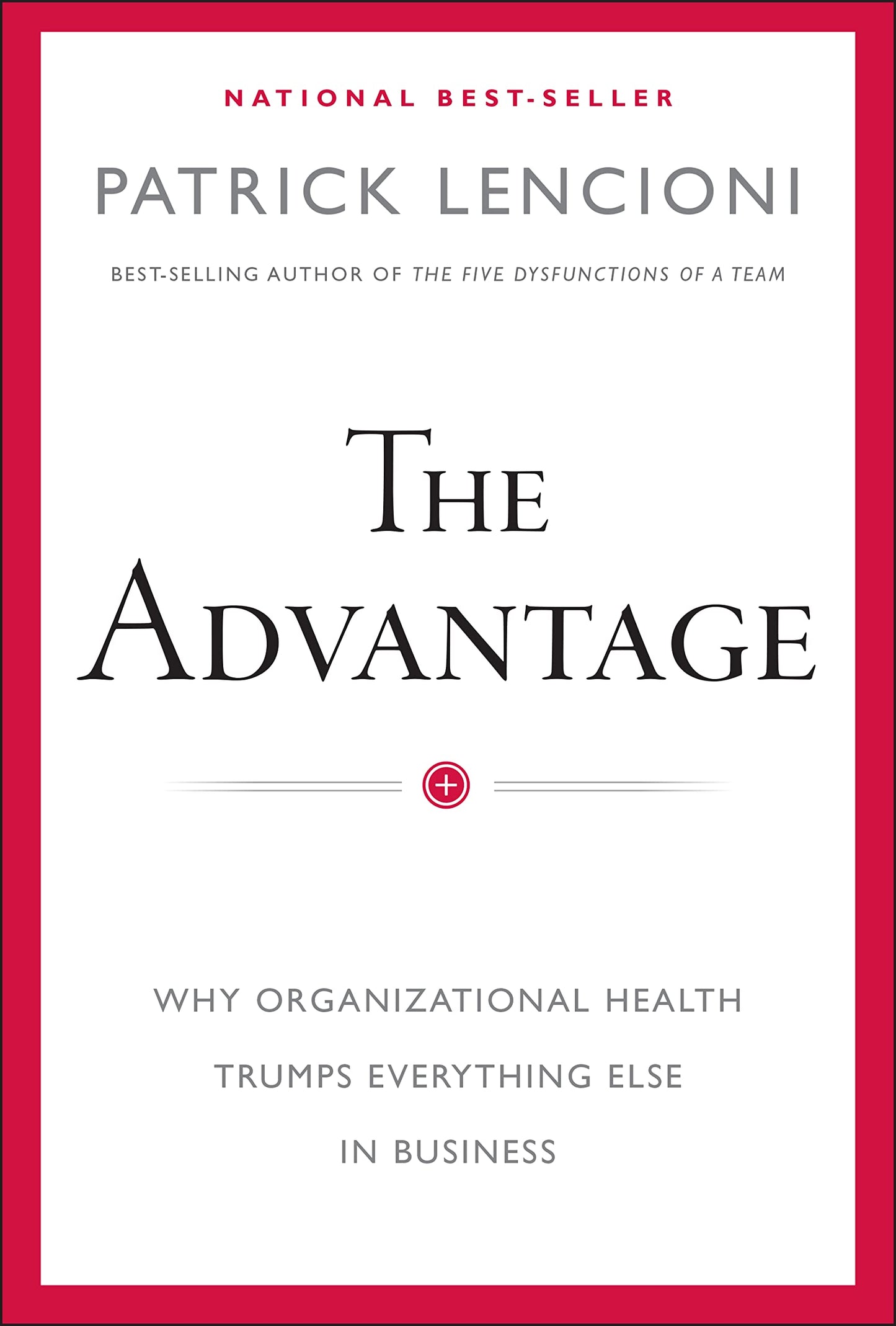 The Advantage: Why Organizational Health Trumps Everything Else In Business (J-B Lencioni Series) The Happy Book Stack