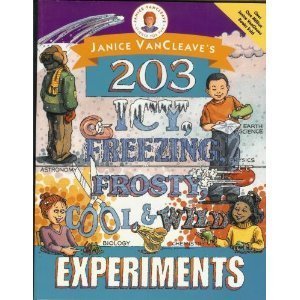 Janice VanCleave's 203 Icy, Freezing, Frosty, Cool, and Wild Experiments The Happy Book Stack