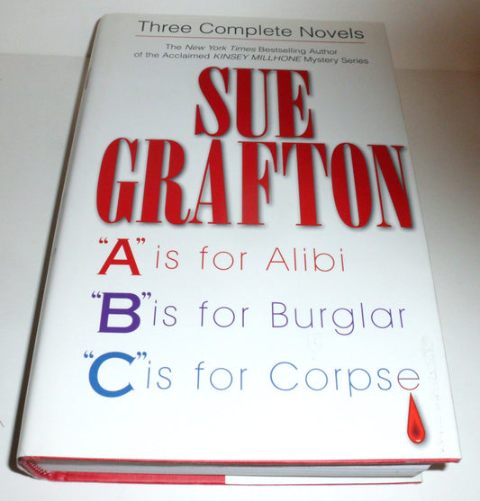 Sue Grafton: Three Complete Novels; A, B & C: A is for Alibi; B is for Burglar; C is for Corpse The Happy Book Stack