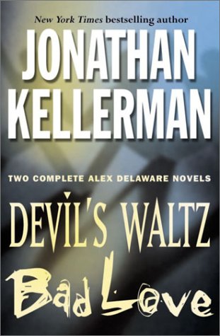 Jonathan Kellerman : Two Complete (Alex Delaware) Novels : Devil's Waltz / Bad Love The Happy Book Stack