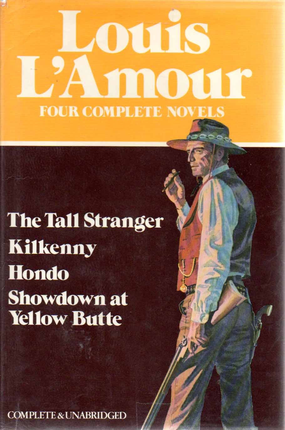 Louis L'Amour: Four Complete Novels- The Tall Stranger / Kilkenny / Hondo / Showdown at Yellow Butte The Happy Book Stack