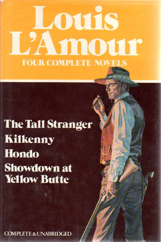 Louis L'Amour: Four Complete Novels- The Tall Stranger / Kilkenny / Hondo / Showdown at Yellow Butte The Happy Book Stack