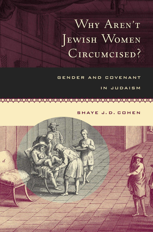 Why Aren't Jewish Women Circumcised?: Gender and Covenant in Judaism - 9397