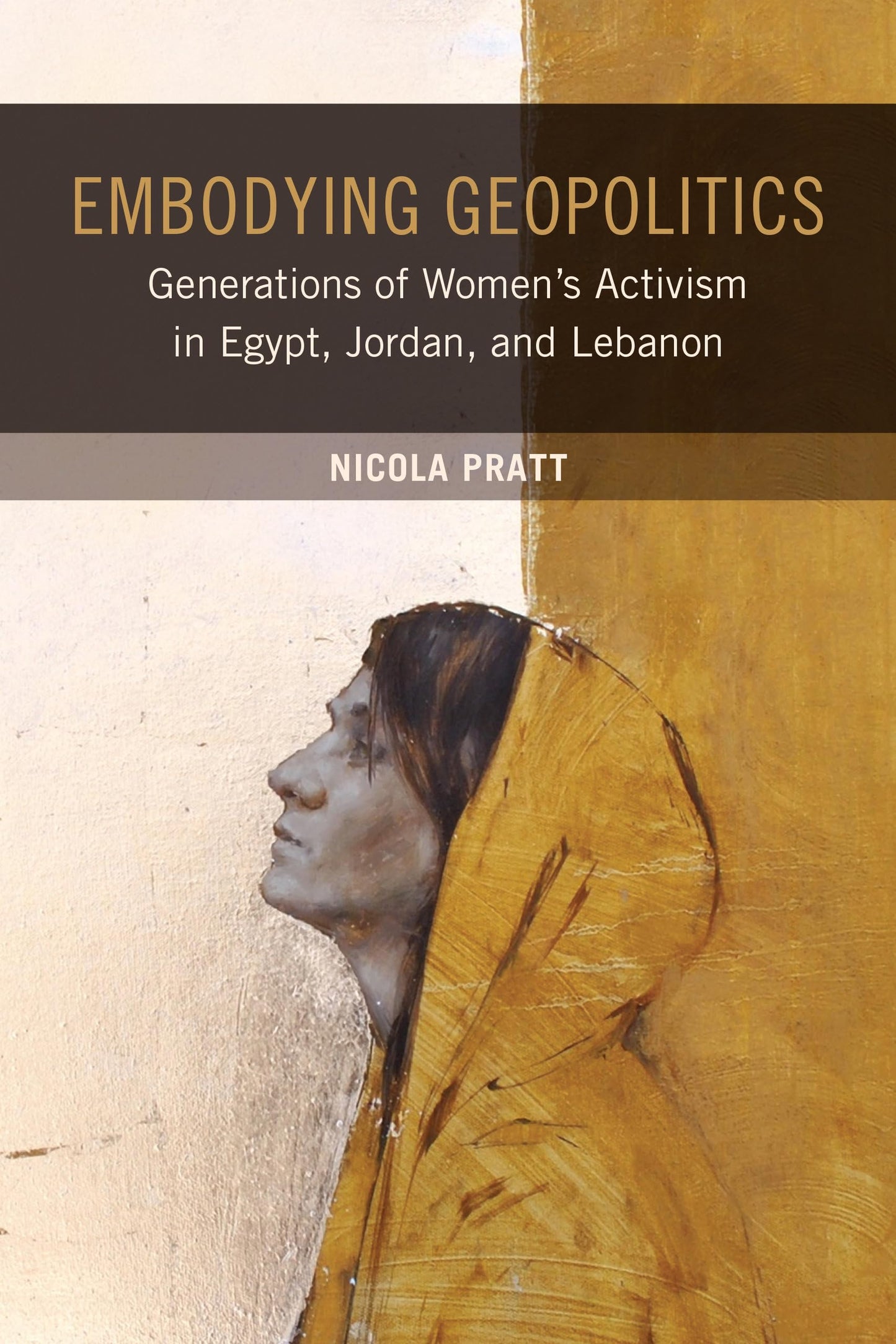 Embodying Geoplitics: Generations of Womens Activism in Egypt, Jordan, and Lebanon - 5961
