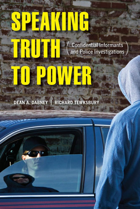 Speaking Truth to Power: Confidential Informants and Police Investigations - 4778