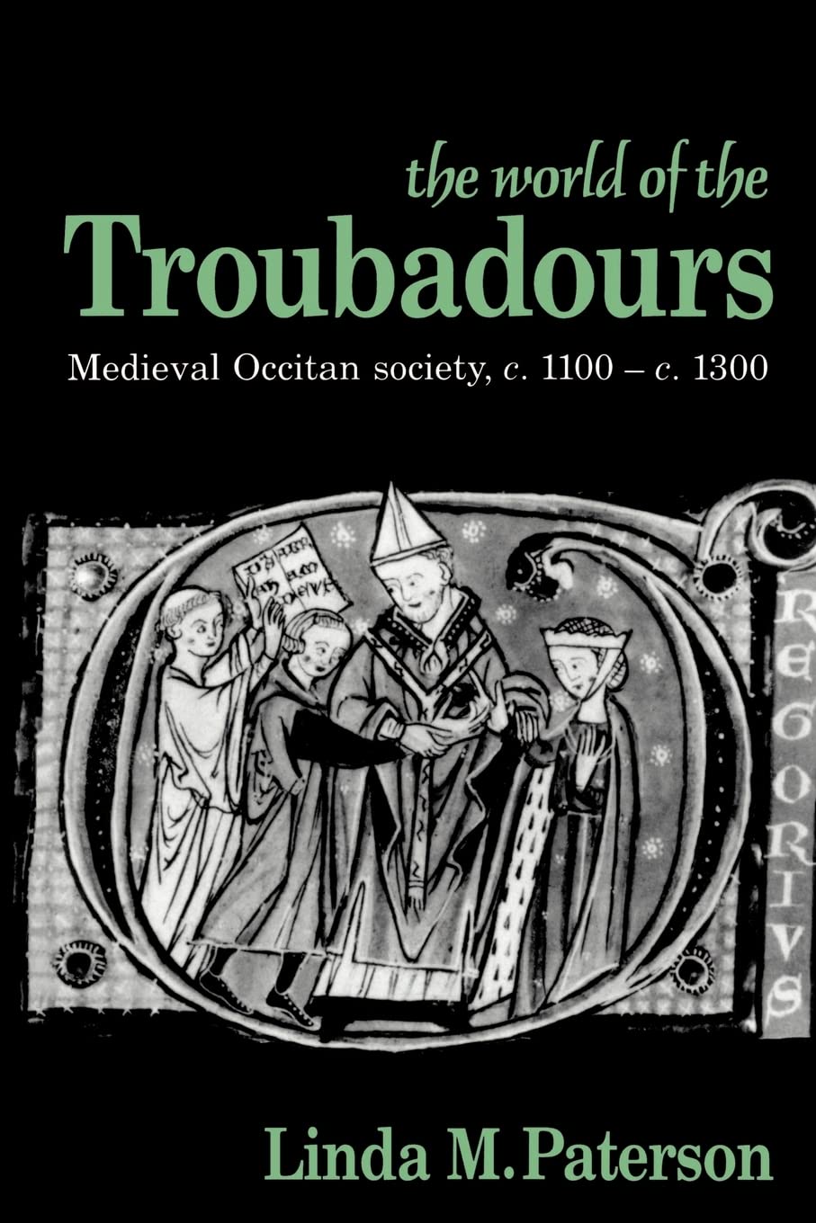 The World of the Troubadours (Medieval Occitan Society, C. 1100-1300) (Volume 0) The Happy Book Stack