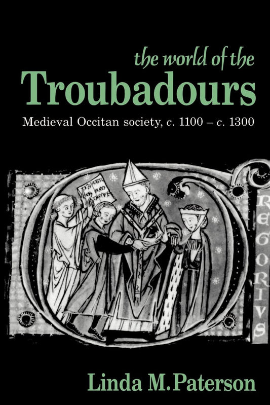 The World of the Troubadours (Medieval Occitan Society, C. 1100-1300) (Volume 0) The Happy Book Stack