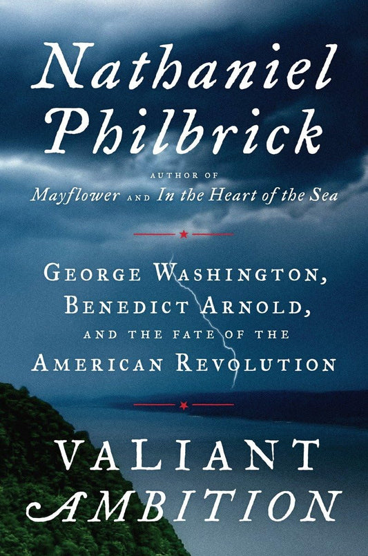 Valiant Ambition: George Washington, Benedict Arnold, and the Fate of the American Revolution (The American Revolution Series) The Happy Book Stack