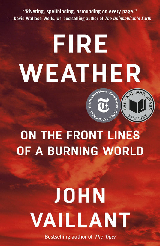 Fire Weather: On the Front Lines of a Burning World The Happy Book Stack