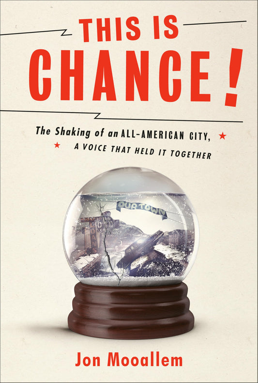 This Is Chance!: The Shaking of an All-American City, A Voice That Held It Together The Happy Book Stack
