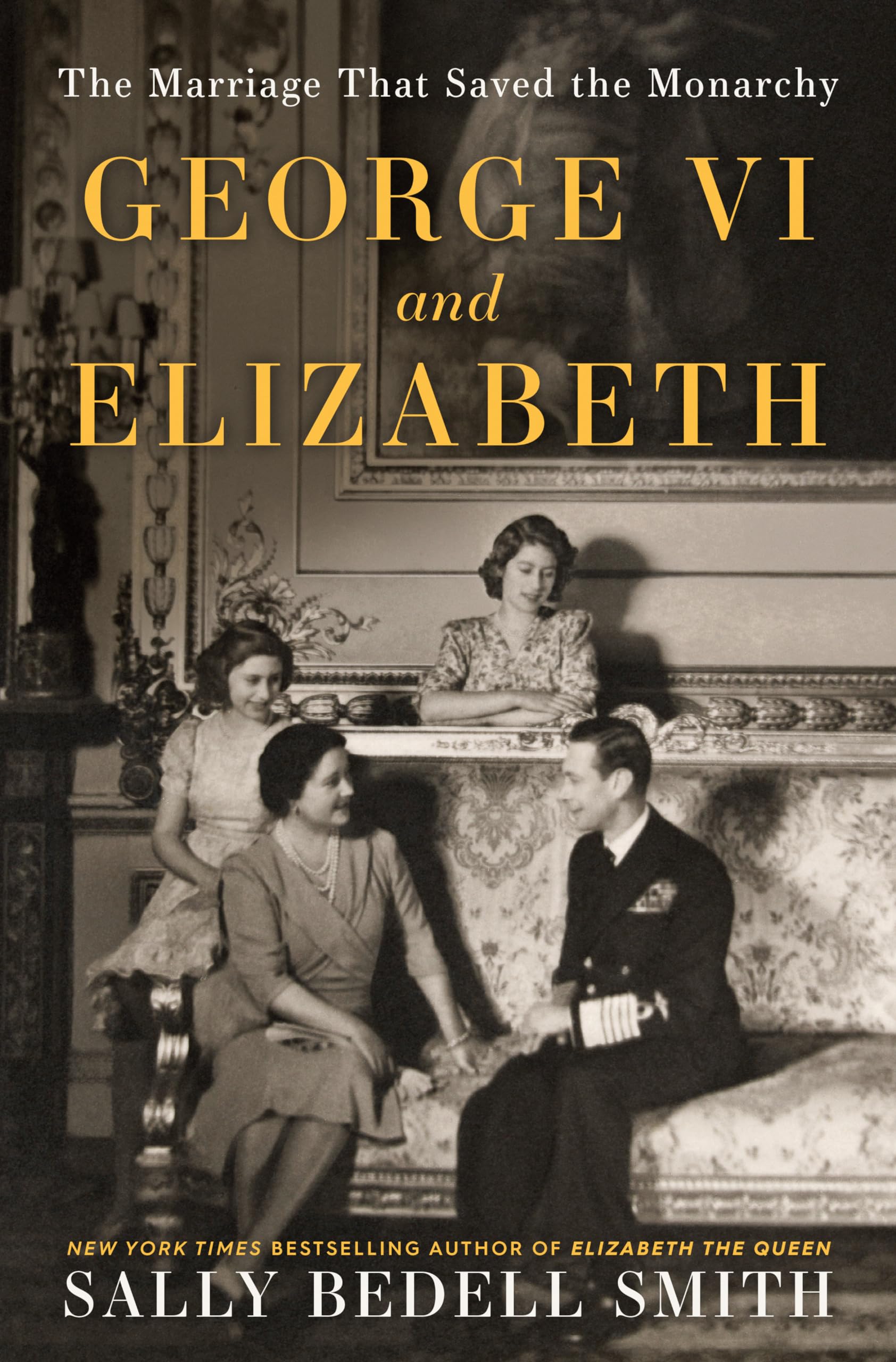 George VI and Elizabeth: The Marriage That Saved the Monarchy The Happy Book Stack