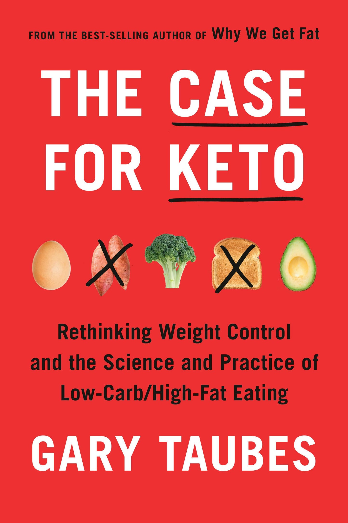The Case for Keto: Rethinking Weight Control and the Science and Practice of Low-Carb/High-Fat Eating The Happy Book Stack