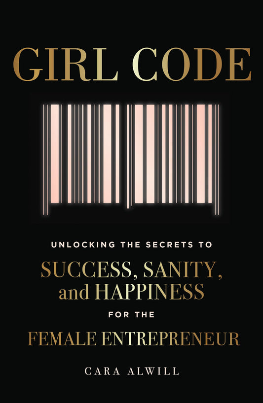 Girl Code: Unlocking the Secrets to Success, Sanity, and Happiness for the Female Entrepreneur The Happy Book Stack