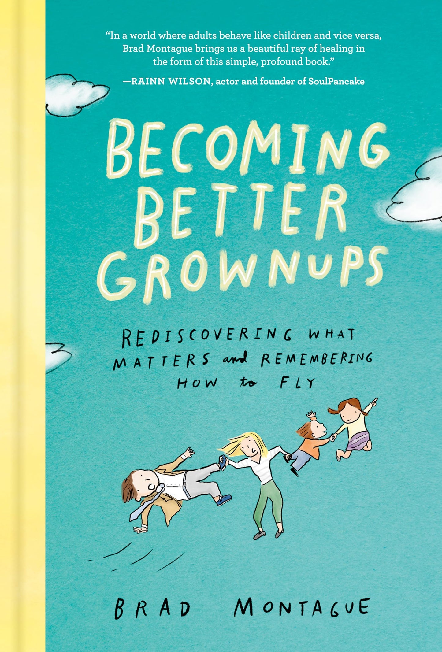 Becoming Better Grownups: Rediscovering What Matters and Remembering How to Fly The Happy Book Stack