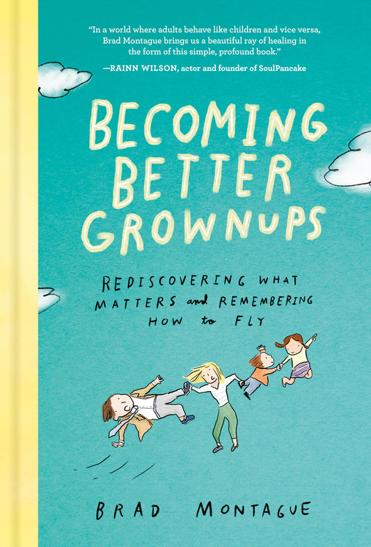 Becoming Better Grownups: Rediscovering What Matters and Remembering How to Fly The Happy Book Stack