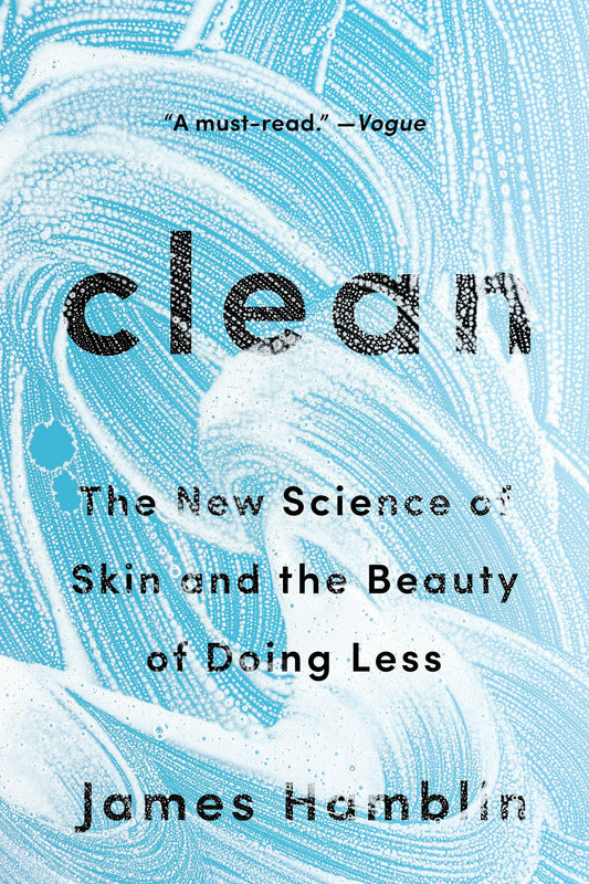 Clean: The New Science of Skin and the Beauty of Doing Less The Happy Book Stack