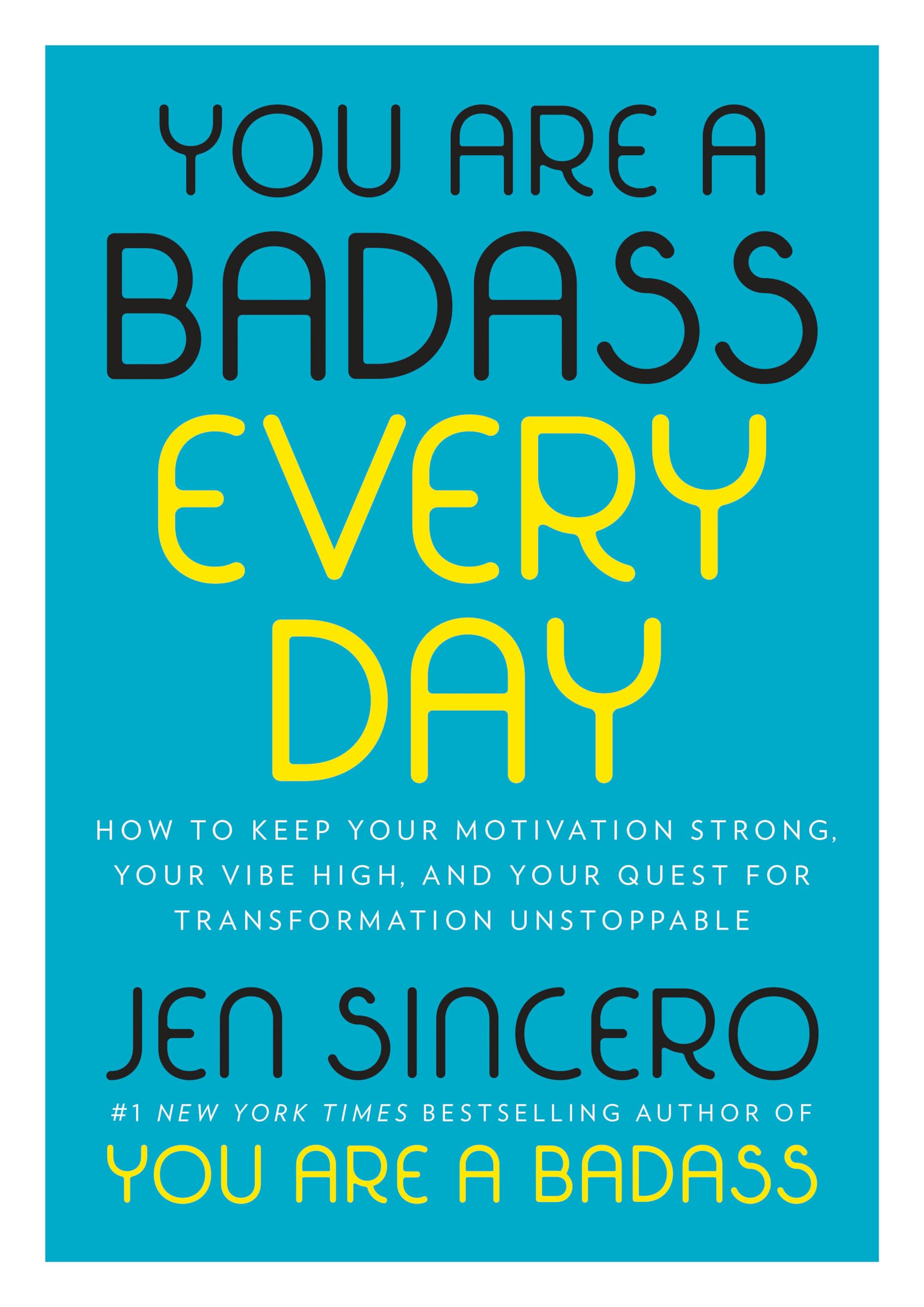 You Are a Badass Every Day: How to Keep Your Motivation Strong, Your Vibe High, and Your Quest for Transformation Unstoppable The Happy Book Stack