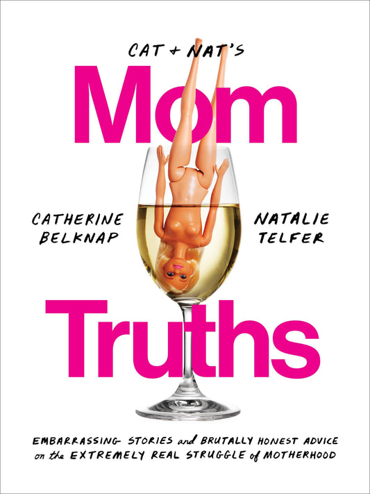 Cat and Nat's Mom Truths: Embarrassing Stories and Brutally Honest Advice on the Extremely Real Struggle of Motherhood The Happy Book Stack
