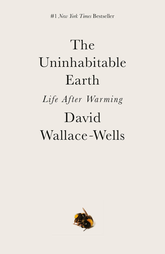 The Uninhabitable Earth: Life After Warming The Happy Book Stack