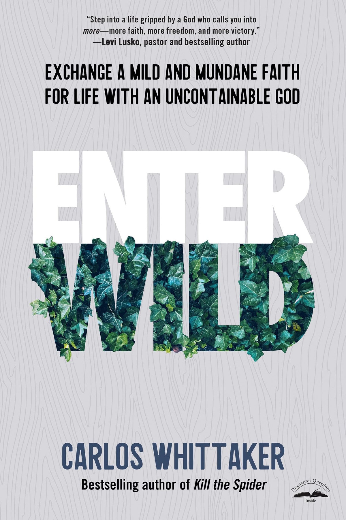 Enter Wild: Exchange a Mild and Mundane Faith for Life with an Uncontainable God The Happy Book Stack