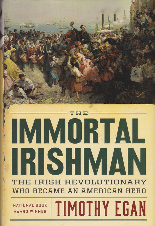The Immortal Irishman: The Irish Revolutionary Who Became an American Hero The Happy Book Stack