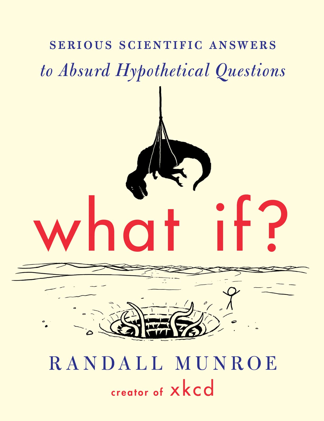 What If?: Serious Scientific Answers to Absurd Hypothetical Questions The Happy Book Stack