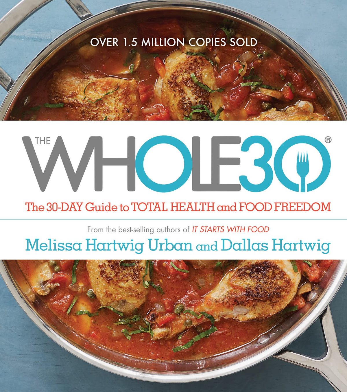 The Whole30: The 30-Day Guide to Total Health and Food Freedom The Happy Book Stack